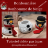 Tutoriel bonbonnière Bonhomme de neige au crochet vidéo pas à pas